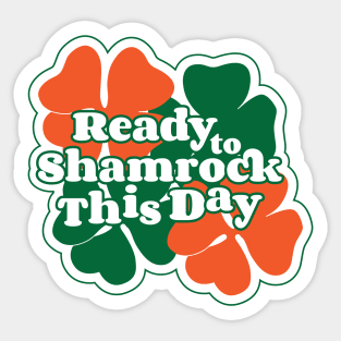 Ready to Shamrock This Day Sticker